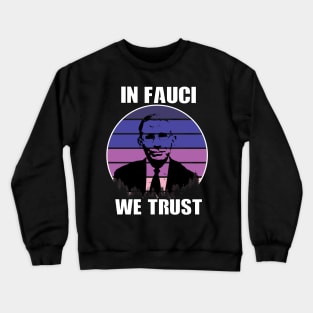 In Fauci We Trust Crewneck Sweatshirt